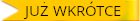 Już wkrótce